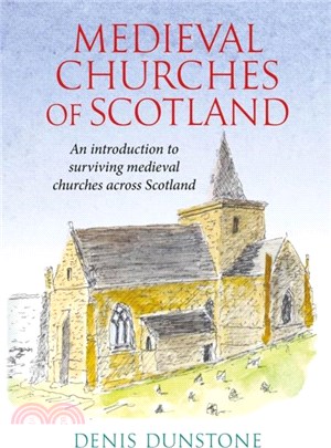 Medieval Churches of Scotland：an introduction to surviving medieval churches