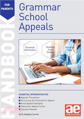 Grammar School Appeals Handbook：11+, 12+ and 13+ Appeals