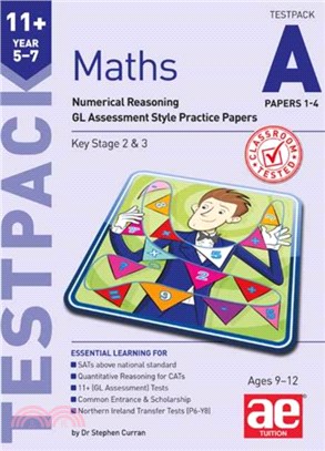 11+ Maths Year 5-7 Testpack A Papers 1-4：Numerical Reasoning GL Assessment Style Practice Papers