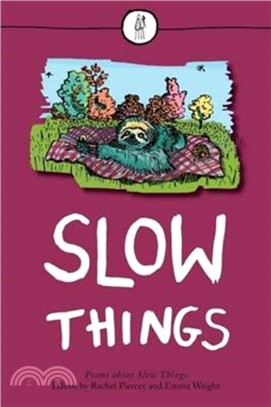 Slow Things：Poems About Slow Things