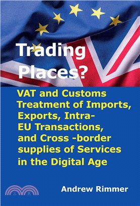 Trading Places? ─ VAT and Customs Treatment of Imports, Exports, Intra-EU Transactions, and Cross-border Supplies of Services in the Digital Age