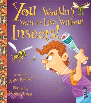 You Wouldn't Want To Live Without Insects!