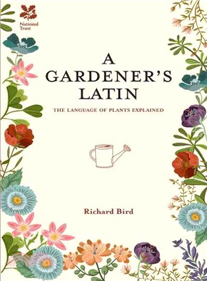 A Gardener's Latin : The language of plants explained