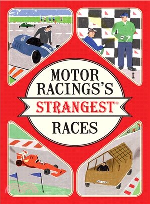 Motor Racing's Strangest Races ─ Extraordinary but True Stories from over a Century of Motor Racing