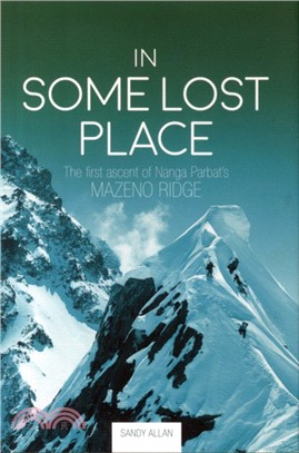In Some Lost Place：The first ascent of Nanga Parbat's Mazeno Ridge