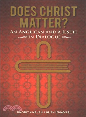 Does Christ Matter? ― An Anglican and a Jesuit in Dialogue