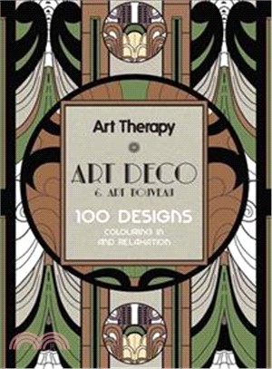 Art Therapy Art Deco & Art Nouveau: 100 Designs Colouring in and Relaxation