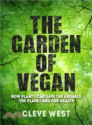 The Garden of Vegan：How Plants can Save the Animals, the Planet and Our Health