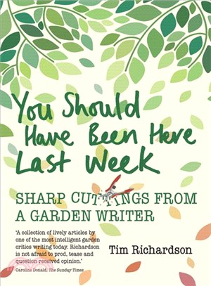 You Should Have Been Here Last Week ― Sharp Cuttings from a Garden Writer