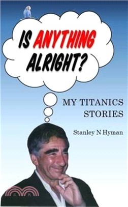Is Anything Alright?：My Titanics Story