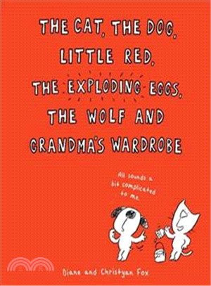 The Cat, The Dog, Little Red, the Exploding Eggs, the Wolf and Gr