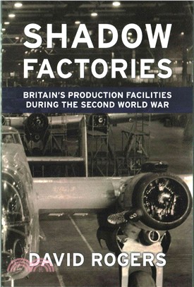 Shadow Factories ─ Britain's Production Facilities and the Second World War