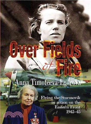 Over Fields of Fire ― Flying the Sturmovik in Action on the Eastern Front 1942-45