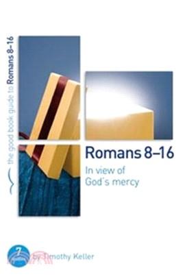 Romans 8-16: In view of God's mercy：7 studies for groups and individuals