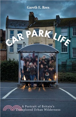 Car Park Life：A Portrait of Britain's Unexplored Urban Wilderness