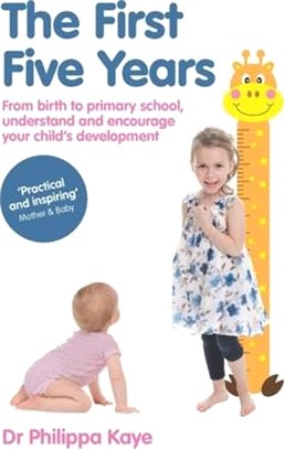 The First Five Years: From Birth to Primary School, Understand and Encourage Your Child's Development