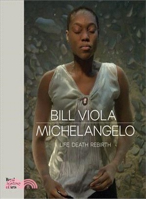 Bill Viola / Michelangelo: Life Death Rebirth