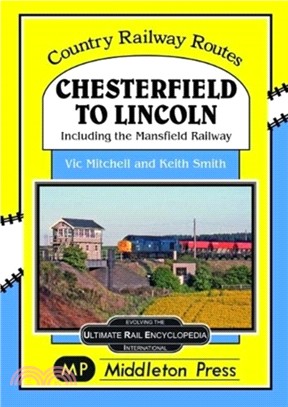 Chesterfield To Lincoln：including the Mansfield Railway