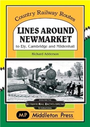 Lines Around Newmarket.：to Ely, Cambridge and Mildenhall.