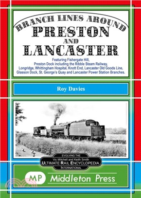 Branch Lines Around Preston and Lancaster.：Fishergate Hill (goods), Preston Dock (featuring the Ribble Steam Railway), Longridge, Knott End, Lancaster Old Line.