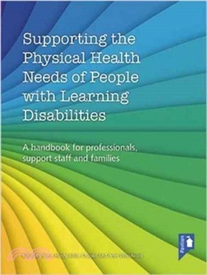 Supporting the Physical Health Needs of People with Learning Disabilities：A Handbook for Professionals, Support Staff and Families