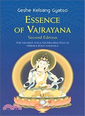 Essence of Vajrayana ― The Highest Yoga Tantra Practice of Heruka Body Mandala