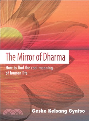The Mirror of Dharma ― How to Find the Real Meaning of Human Life