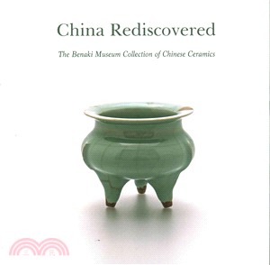 China Rediscovered ─ The Benaki Museum Collection of Chinese Ceramics