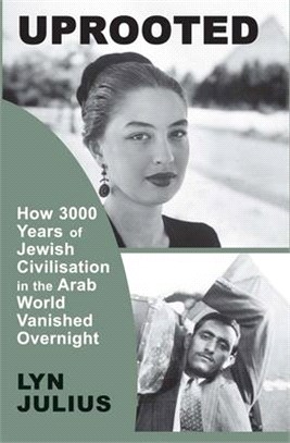 Uprooted ― How 3000 Years of Jewish Civilization in the Arab World Vanished Overnight