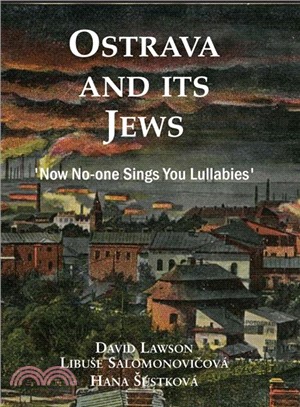 Ostrava and Its Jews ― Now No-one Sings You Lullabies