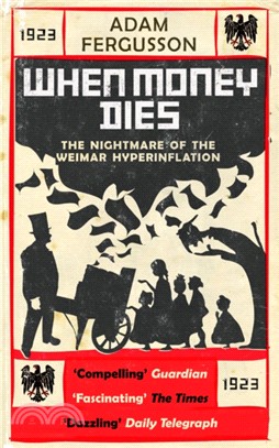 When Money Dies: the Nightmare of the Weimar Collapse