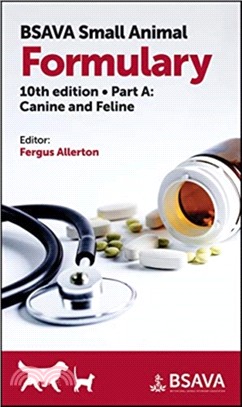 Bsava Small Animal Formulary, Part A - Canine And Feline, 10Th Edition