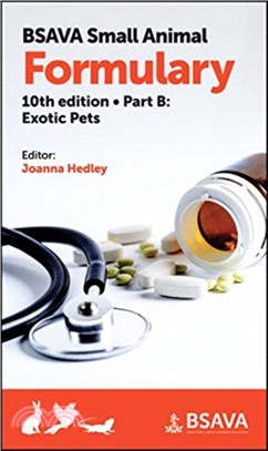 Bsava Small Animal Formulary, Part B - Exotic Pets, 10Th Edition