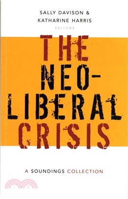 The Neoliberal Crisis：A Soundings Collection