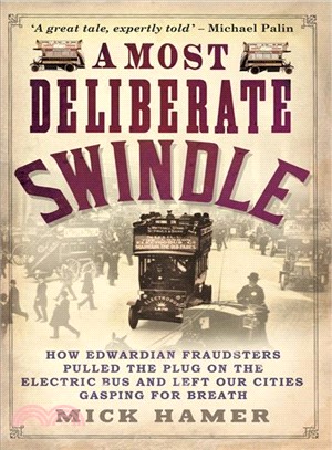 A Most Deliberate Swindle ― How Edwardian Fraudsters Pulled the Plug on the Electric Bus and Left Our Cities Gasping for Breath