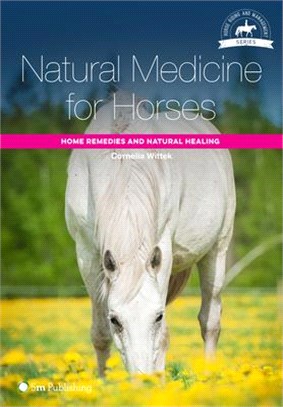 Natural Medicine for Horses ― Home Remedies and Natural Healing