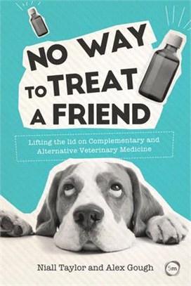 No Way to Treat a Friend ─ Lifting the Lid on Complementary and Alternative Veterinary Medicine