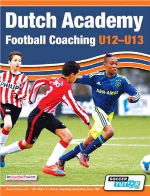 Dutch Academy football coaching (U12-13) : technical and tactical practices from top Dutch coaches /