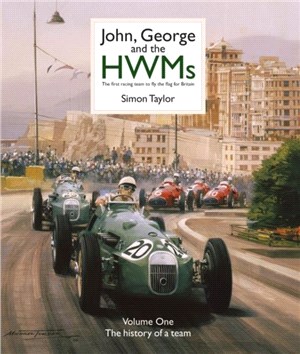 John, George and the HWMs：The First Racing Team to Fly the Flag for Britain