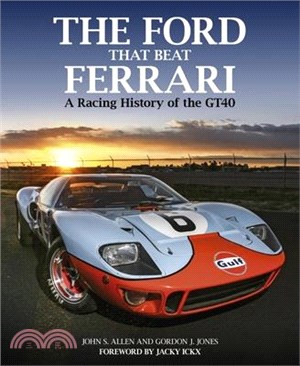 The Ford That Beat Ferrari ― A Racing History of the Gt40
