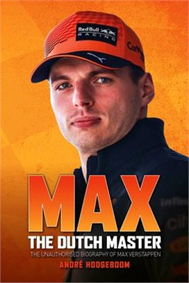 Max: The Dutch Master: The Unauthorised Biography of Max Verstappen
