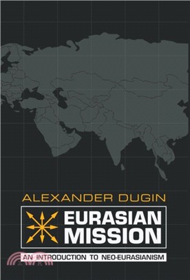 Eurasian Mission：An Introduction to Neo-Eurasianism