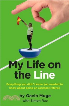 My Life on the Line：Everything you didn't know you needed to know about being an assistant referee