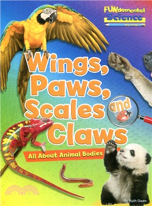 Wings, paws, scales and claws  : all about animal bodies