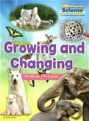 Growing and changing  : all about life cycles