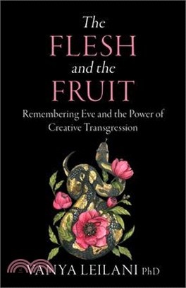 The Flesh and the Fruit: Remembering Eve and the Power of Creative Transgression