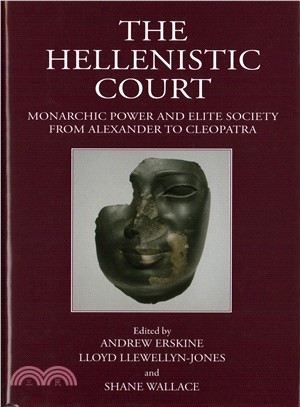 The Hellenistic Court ― Monarchic Power and Elite Society from Alexander to Cleopatra