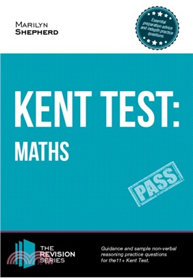 Kent Test: Maths - Guidance and Sample Questions and Answers for the 11+ Maths Kent Test