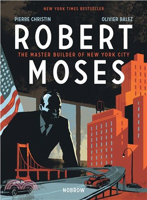 Robert Moses： The Master Builder of New York City