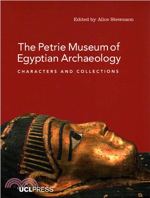 The Petrie Museum of Egyptian Archaeology：Characters and Collections